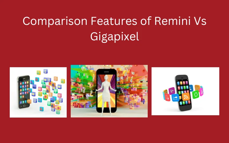 Comparison Features of Remini Vs Gigapixel
